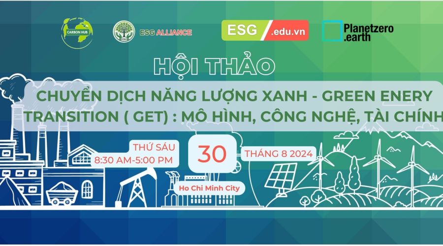 Hội thảo chuyên đề về CHUYỂN DỊCH NĂNG LƯỢNG XANH (GET) – Công Nghệ và Giải Pháp